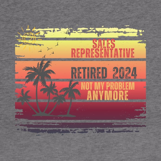 Vintage Retired 2024 Not My Problem Retirement For Sales Representative by Positive Designer